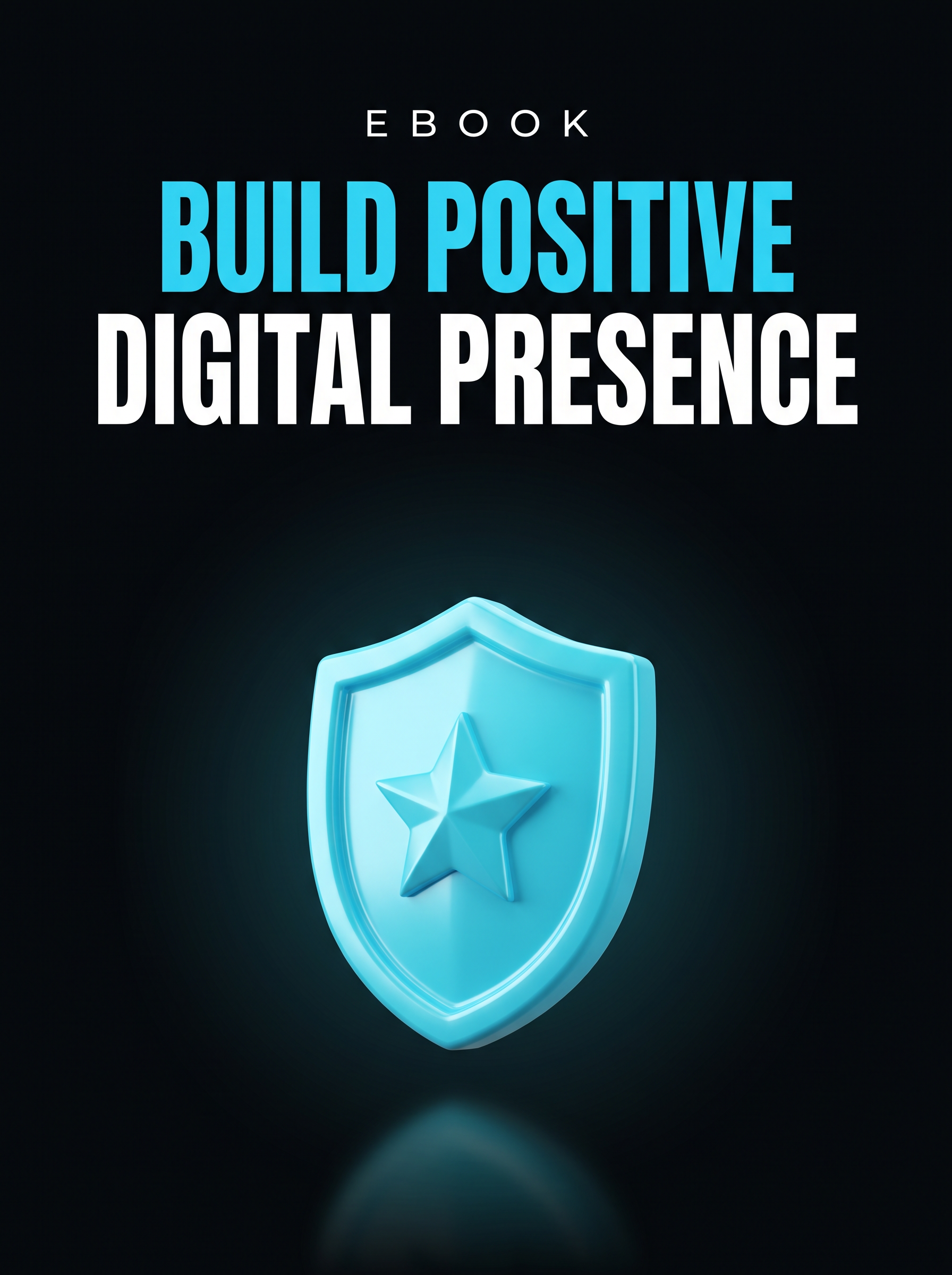Build Positive Digital Presence ebook cover, a glowing cyan shield with a star on black, from Buscemi IT Solutions